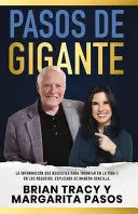 PASOS DE GIGANTE: LA INFORMACIÓN QUE NECESITAS PARA TRIUNFAR EN LA VIDA Y EN LOS NEGOCIOS, EXPLICADA DE MANERA SENCILLA