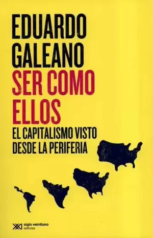 SER COMO ELLOS. EL CAPITALISMO VISTO DESDE LA PERIFERIA