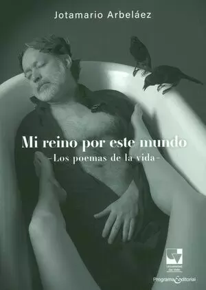 MI REINO POR ESTE MUNDO LOS POEMAS DE LA VIDA