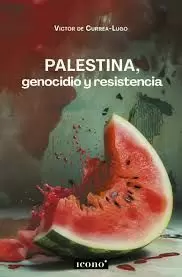 PALESTINA, GENOCIDIO Y RESISTENCIA