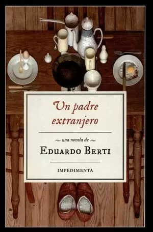 UN PADRE EXTRANJERO. BERTI, EDUARDO. 9788416542543 Matorral Librería