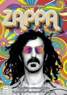 ZAPPA: UN MÚSICO EXTRAORDINARIO: LA PROVOCACIÓN CONVERTIDA EN ARTE