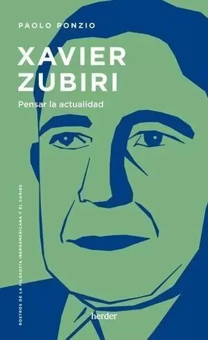 XAVIER ZUBIRI. PENSAR LA ACTUALIDAD