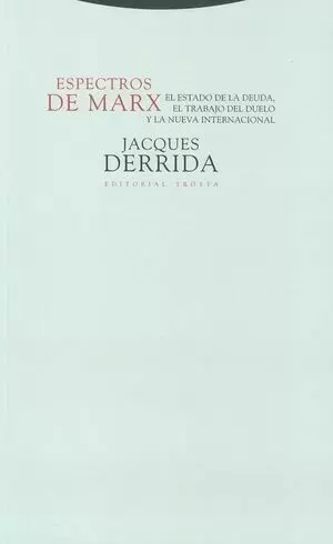 ESPECTROS DE MARX. EL ESTADO DE LA DEUDA, EL TRABAJO DEL DUELO Y LA NUEVA INTERNACIONAL