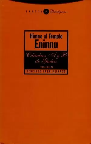 HIMNO AL TEMPLO ENINNU. LOS CILINDROS A Y B DE GUDEA. LARA PEINADO, FEDERICO.  9788481640823 Matorral Librería