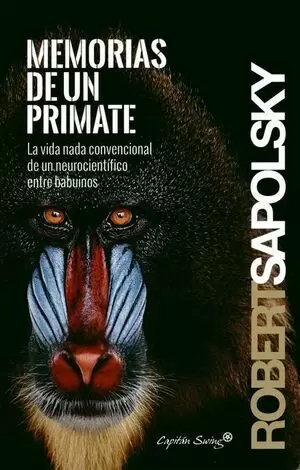 MEMORIAS DE UN PRIMATE LA VIDA NADA CONVENCIONAL DE UN NEUROCIENTIFICO ENTRE BABUINOS