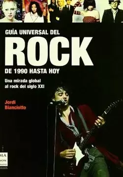 GUÍA UNIVERSAL DEL ROCK: DE 1990 HASTA HOY