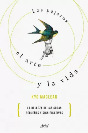 LOS PÁJAROS, EL ARTE Y LA VIDA. LA BELLEZA DE LAS COSAS PEQUEÑAS Y SIGNIFICATIVAS