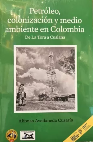 PETROLEO, COLONIZACIÓN Y MEDIO AMBIENTE EN COLOMBIA