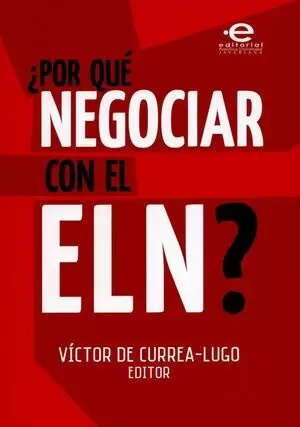 POR QUE NEGOCIAR CON EL ELN?