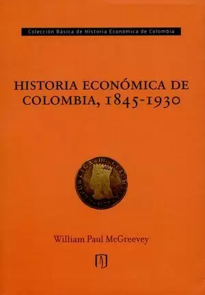HISTORIA ECONÓMICA DE COLOMBIA 1845-1930