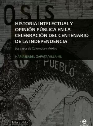 HISTORIA INTELECTUAL Y OPINIÓN PÚBLICA EN LA CELEBRACIÓN DEL CENTENARIO DE LA INDEPENDENCIA