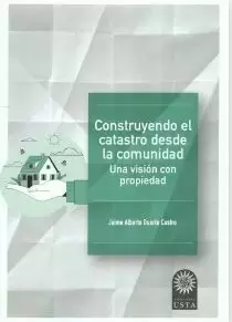 CONSTRUYENDO EL CATASTRO DESDE LA COMUNIDAD. UNA VISIÓN CON PROPIEDAD