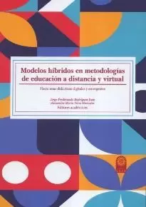 MODELOS HÍBRIDOS EN METODOLOGÍAS DE EDUCACIÓN A DISTANCIA Y VIRTUAL: HACIA UNAS DIDÁCTICAS DIGITALES Y EMERGENTES
