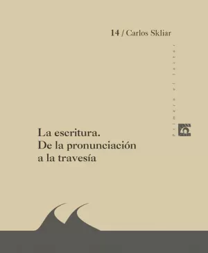 LA ESCRITURA. DE LA PRONUNCIACIÓN A LA TRAVESÍA