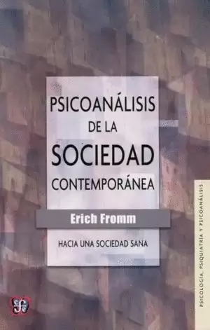 PSICOANÁLISIS DE LA SOCIEDAD CONTEMPORÁNEA: HACIA UNA SOCIEDAD SANA