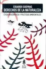 DERECHOS DE LA NATURALEZA. ÉTICA BIOCÉNTRICA Y POLÍTICAS AMBIENTALES