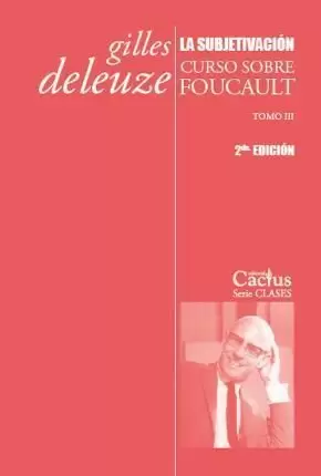 LA SUBJETIVACIÓN. CURSO SOBRE FOUCAULT. TOMOIII