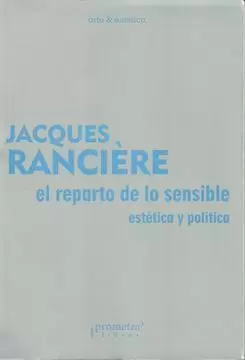 EL REPARTO DE LO SENSIBLE: ESTÉTICA Y POLÍTICA